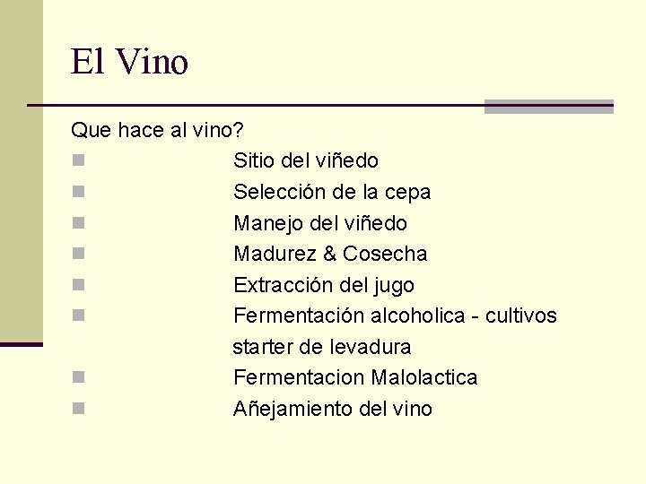 El Vino Que hace al vino? n Sitio del viñedo n Selección de la