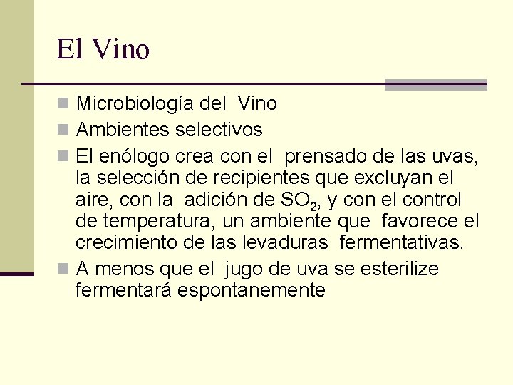 El Vino n Microbiología del Vino n Ambientes selectivos n El enólogo crea con