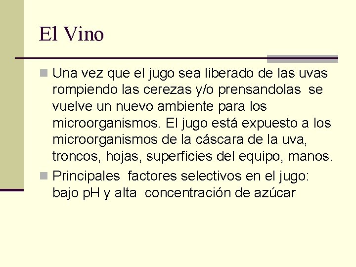 El Vino n Una vez que el jugo sea liberado de las uvas rompiendo