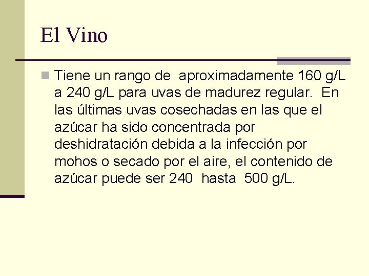 El Vino n Tiene un rango de aproximadamente 160 g/L a 240 g/L para