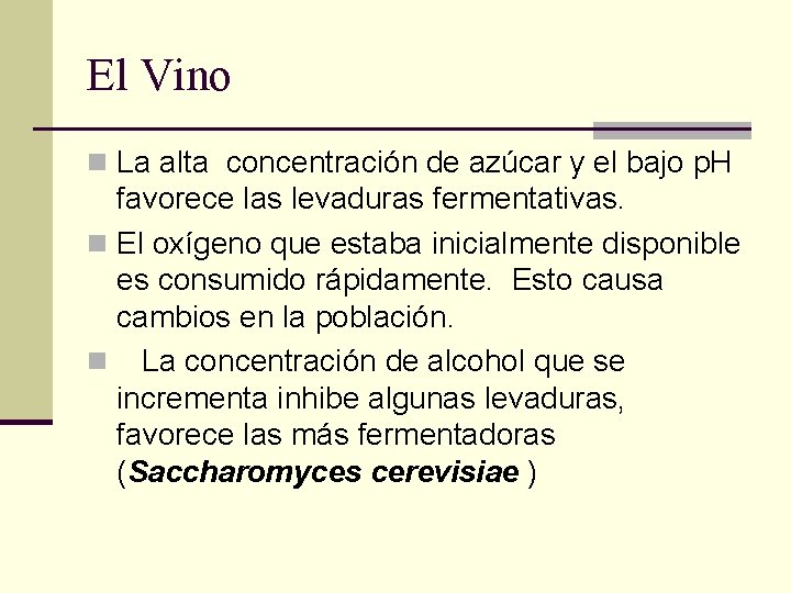 El Vino n La alta concentración de azúcar y el bajo p. H favorece