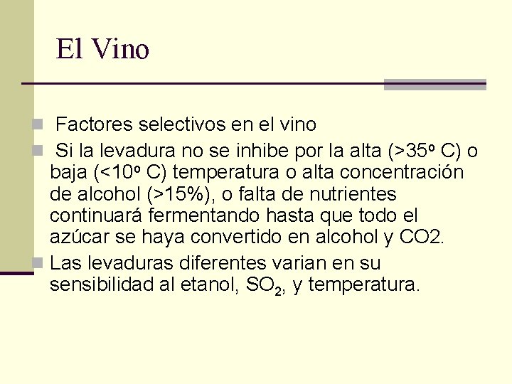 El Vino n Factores selectivos en el vino n Si la levadura no se