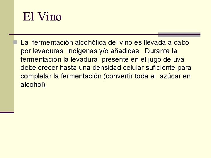 El Vino n La fermentación alcohólica del vino es llevada a cabo por levaduras