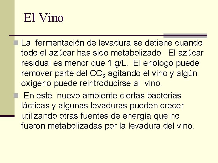 El Vino n La fermentación de levadura se detiene cuando todo el azúcar has