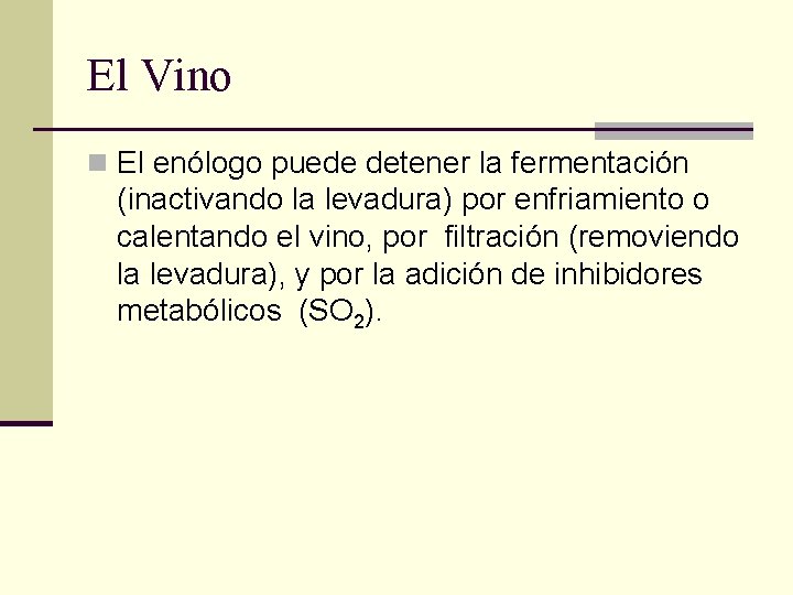 El Vino n El enólogo puede detener la fermentación (inactivando la levadura) por enfriamiento