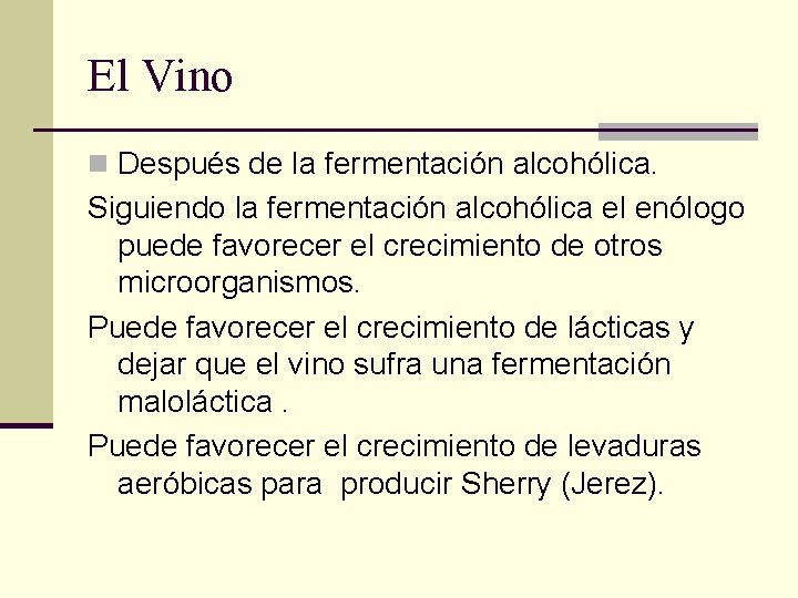 El Vino n Después de la fermentación alcohólica. Siguiendo la fermentación alcohólica el enólogo