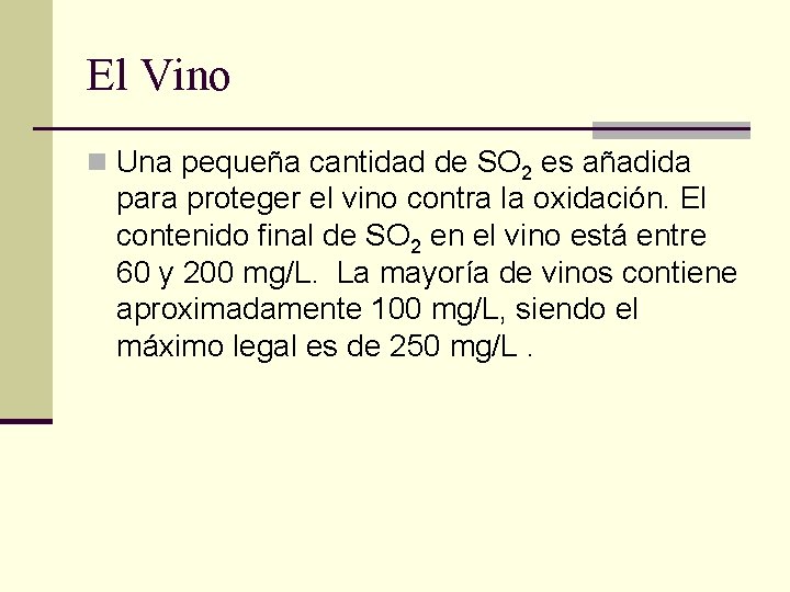 El Vino n Una pequeña cantidad de SO 2 es añadida para proteger el