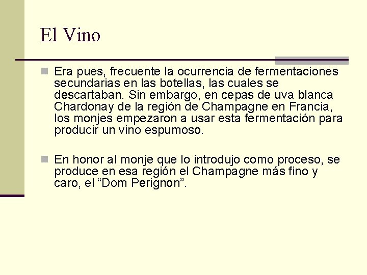 El Vino n Era pues, frecuente la ocurrencia de fermentaciones secundarias en las botellas,