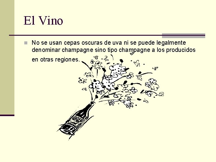 El Vino n No se usan cepas oscuras de uva ni se puede legalmente