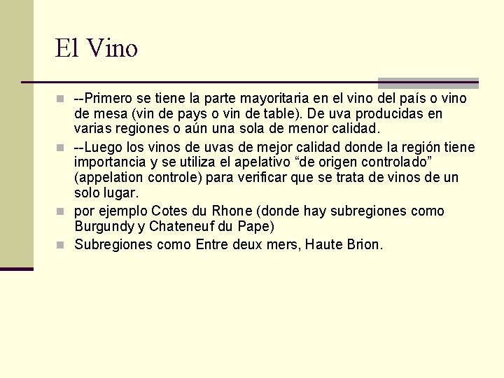 El Vino n --Primero se tiene la parte mayoritaria en el vino del país