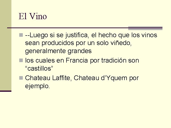 El Vino n --Luego si se justifica, el hecho que los vinos sean producidos