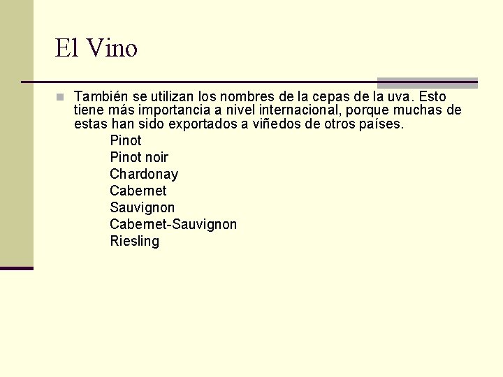 El Vino n También se utilizan los nombres de la cepas de la uva.