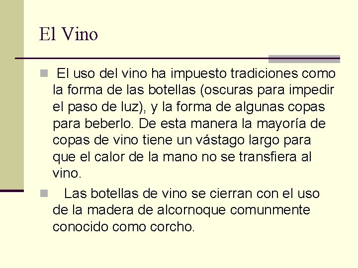 El Vino n El uso del vino ha impuesto tradiciones como la forma de