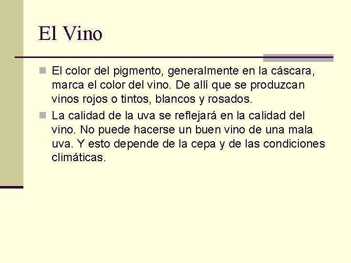El Vino n El color del pigmento, generalmente en la cáscara, marca el color