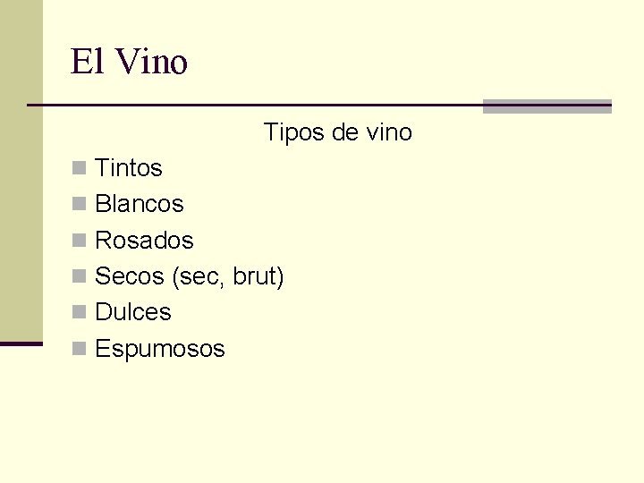 El Vino Tipos de vino n Tintos n Blancos n Rosados n Secos (sec,