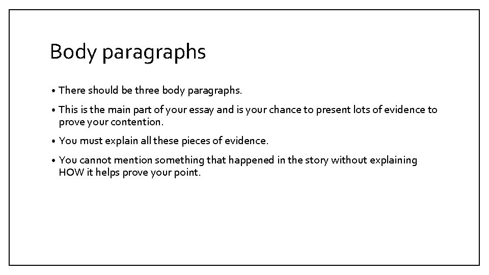 Body paragraphs • There should be three body paragraphs. • This is the main