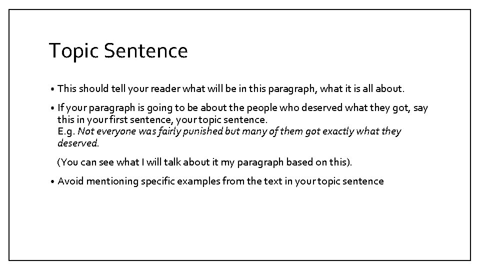 Topic Sentence • This should tell your reader what will be in this paragraph,