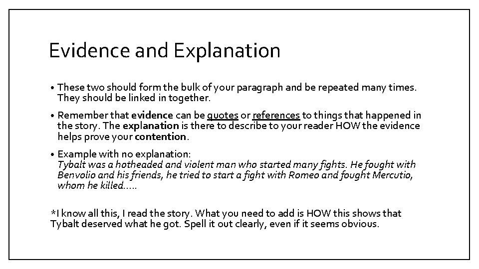 Evidence and Explanation • These two should form the bulk of your paragraph and