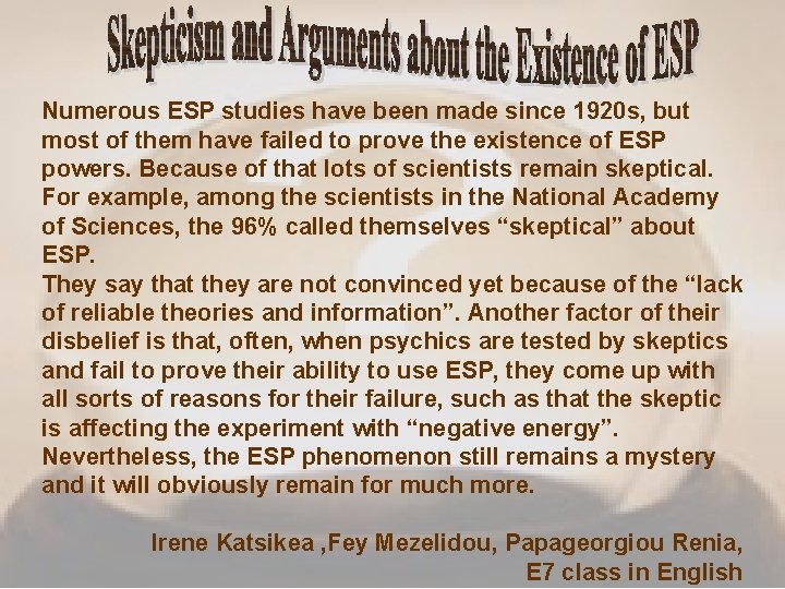 Numerous ESP studies have been made since 1920 s, but most of them have