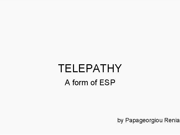 TELEPATHY A form of ESP by Papageorgiou Renia 