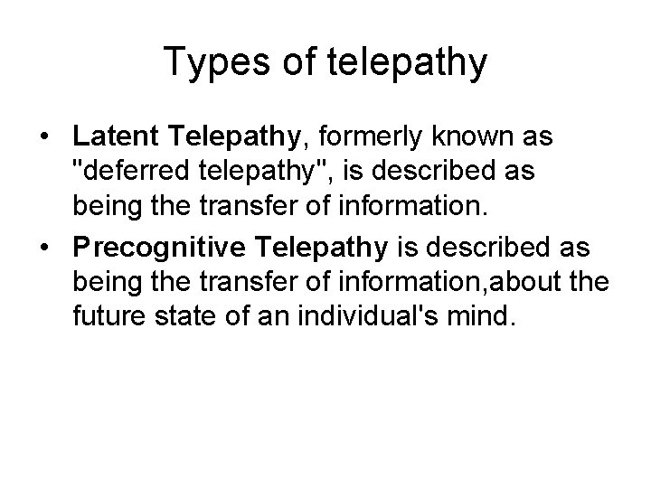 Types of telepathy • Latent Telepathy, formerly known as "deferred telepathy", is described as