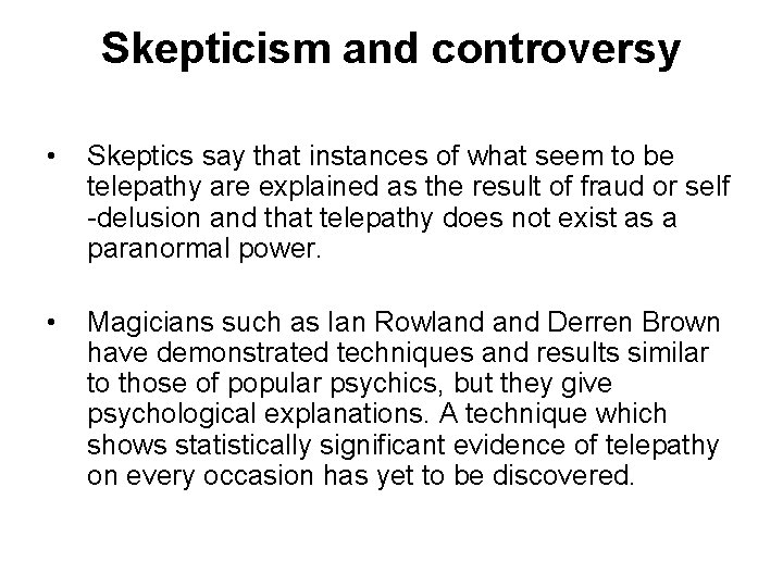 Skepticism and controversy • Skeptics say that instances of what seem to be telepathy