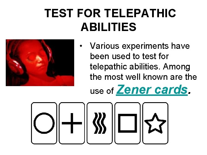 TEST FOR TELEPATHIC ABILITIES • Various experiments have been used to test for telepathic