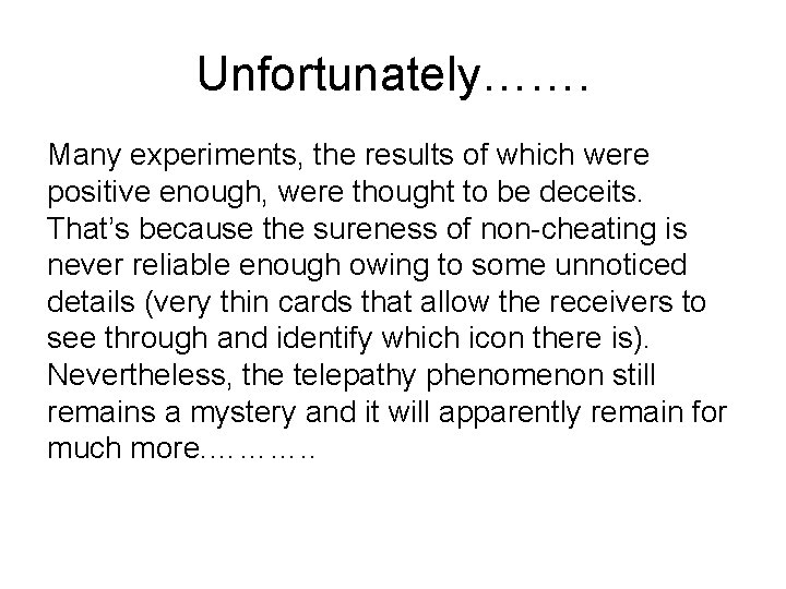 Unfortunately……. Many experiments, the results of which were positive enough, were thought to be