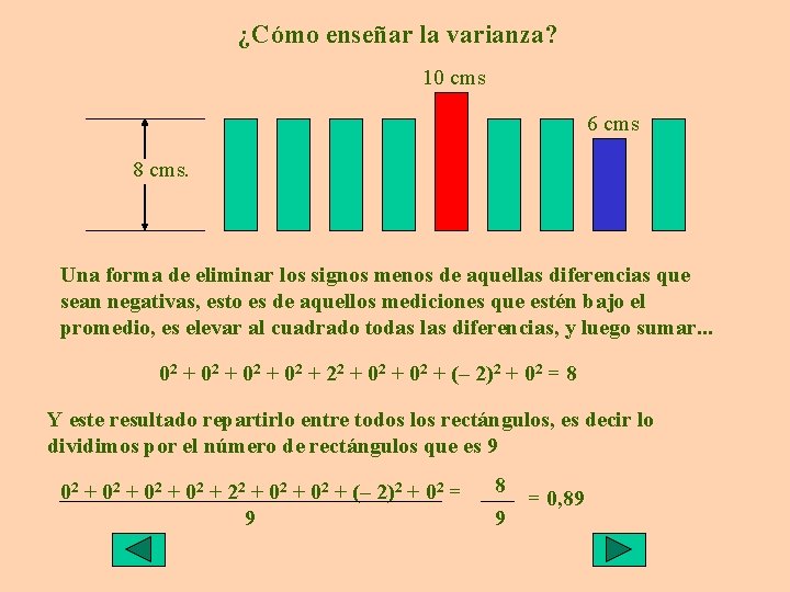 ¿Cómo enseñar la varianza? 10 cms 6 cms 8 cms. Una forma de eliminar