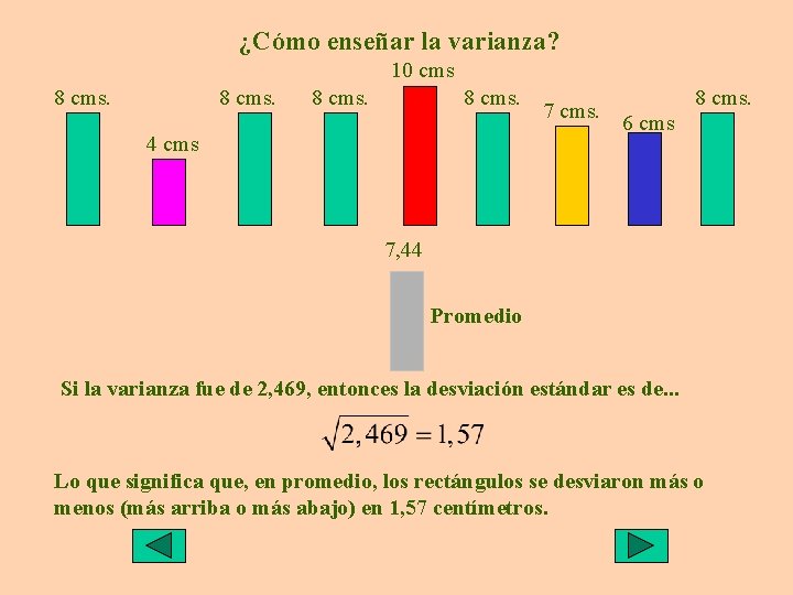 ¿Cómo enseñar la varianza? 10 cms 8 cms. 4 cms 7 cms. 8 cms.