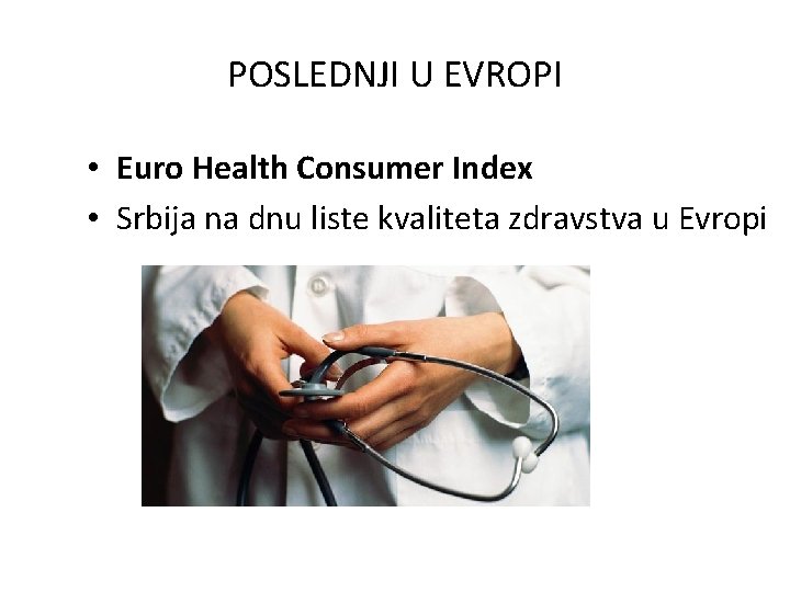 POSLEDNJI U EVROPI • Euro Health Consumer Index • Srbija na dnu liste kvaliteta