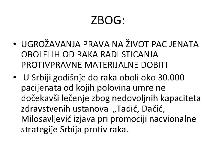 ZBOG: • UGROŽAVANJA PRAVA NA ŽIVOT PACIJENATA OBOLELIH OD RAKA RADI STICANJA PROTIVPRAVNE MATERIJALNE