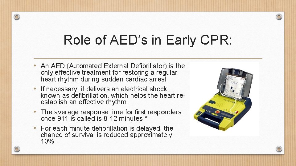 Role of AED’s in Early CPR: • An AED (Automated External Defibrillator) is the