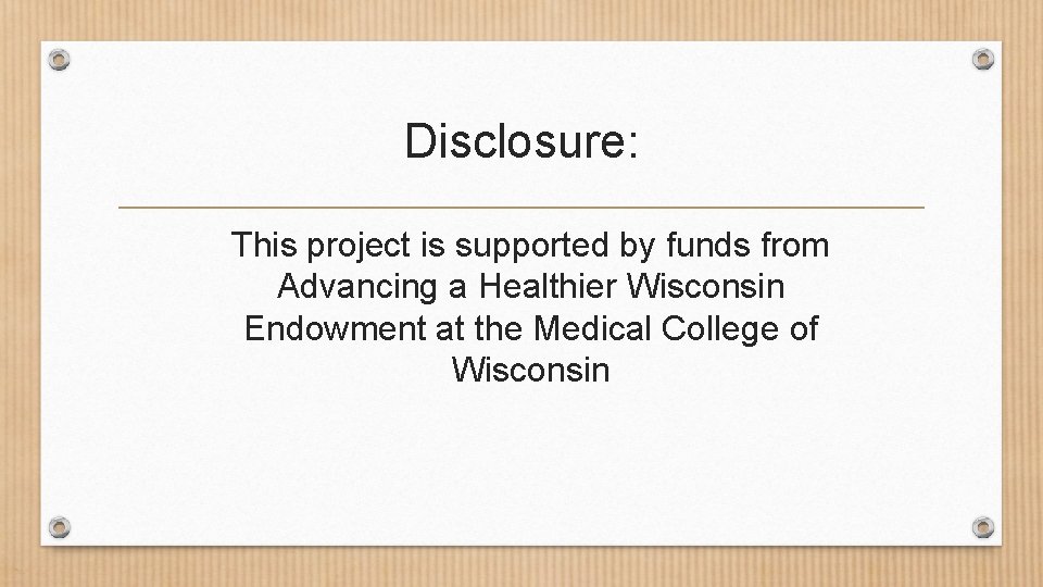 Disclosure: This project is supported by funds from Advancing a Healthier Wisconsin Endowment at