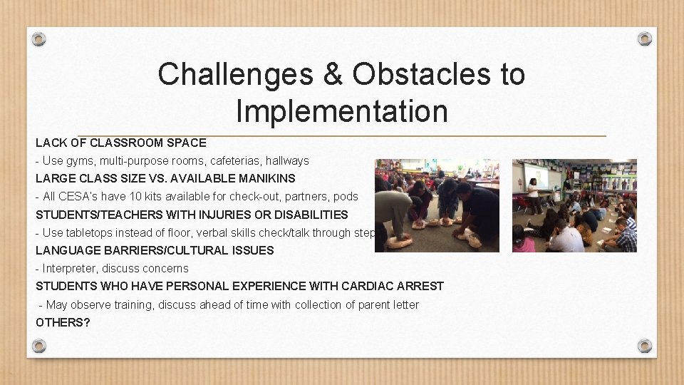 Challenges & Obstacles to Implementation LACK OF CLASSROOM SPACE - Use gyms, multi-purpose rooms,
