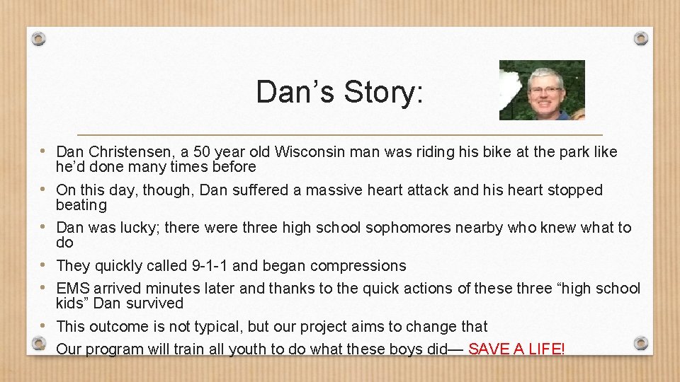 Dan’s Story: • Dan Christensen, a 50 year old Wisconsin man was riding his