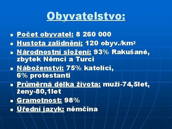 Obyvatelstvo: n n n n Počet obyvatel: 8 260 000 Hustota zalidnění: 120 obyv.