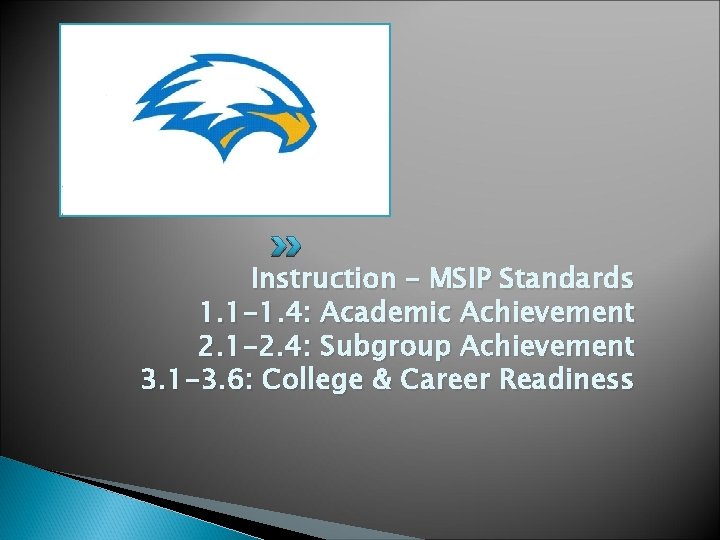Instruction – MSIP Standards 1. 1 -1. 4: Academic Achievement 2. 1 -2. 4: Instruction – MSIP Standards 1. 1 -1. 4: Academic Achievement 2. 1 -2. 4: