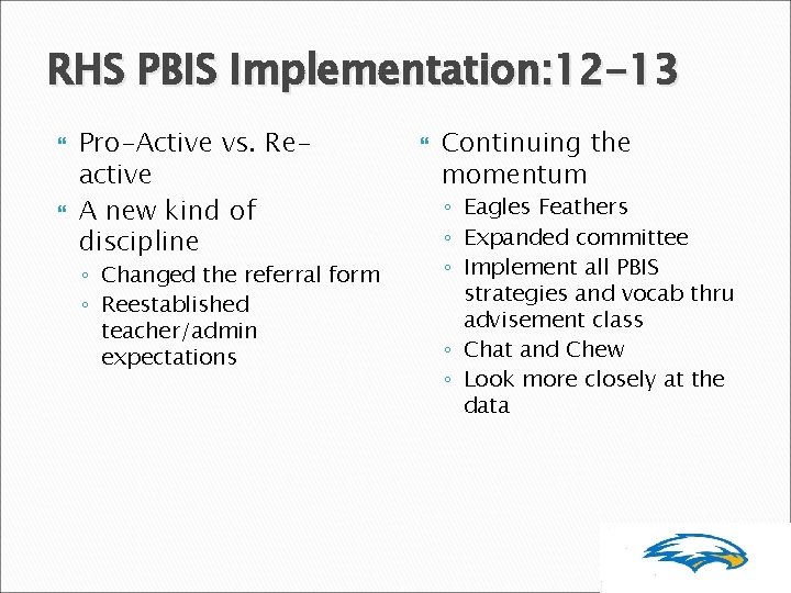 RHS PBIS Implementation: 12 -13 Pro-Active vs. Reactive A new kind of discipline ◦