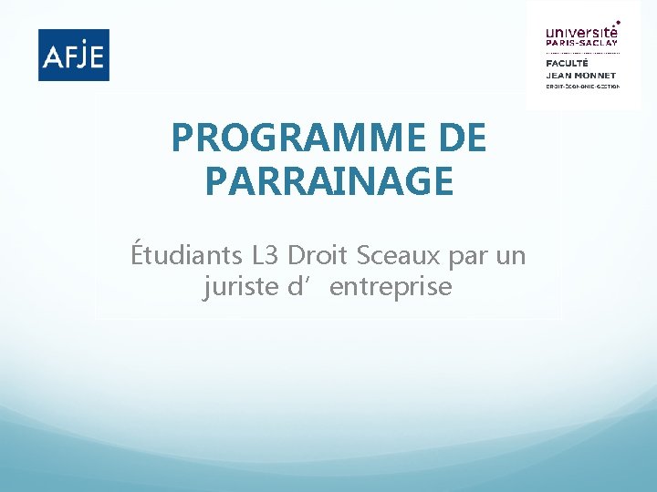 PROGRAMME DE PARRAINAGE Étudiants L 3 Droit Sceaux par un juriste d’entreprise 