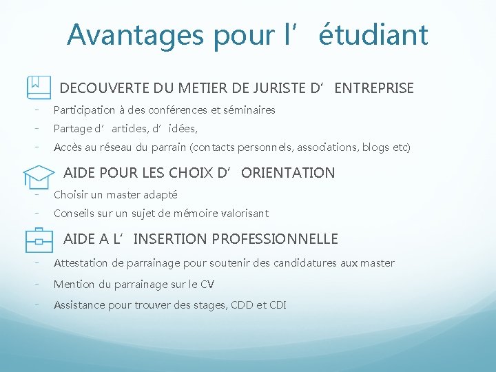 Avantages pour l’étudiant DECOUVERTE DU METIER DE JURISTE D’ENTREPRISE - Participation à des conférences