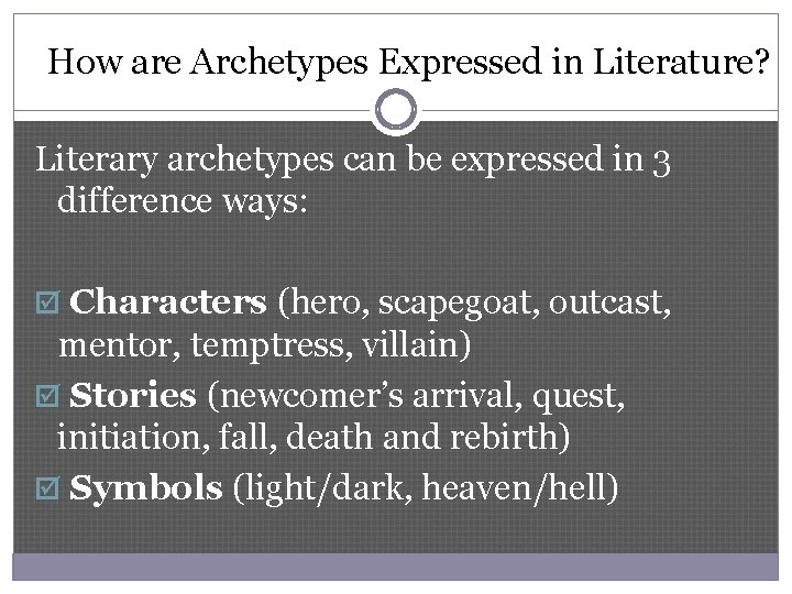 How are Archetypes Expressed in Literature? Literary archetypes can be expressed in 3 difference