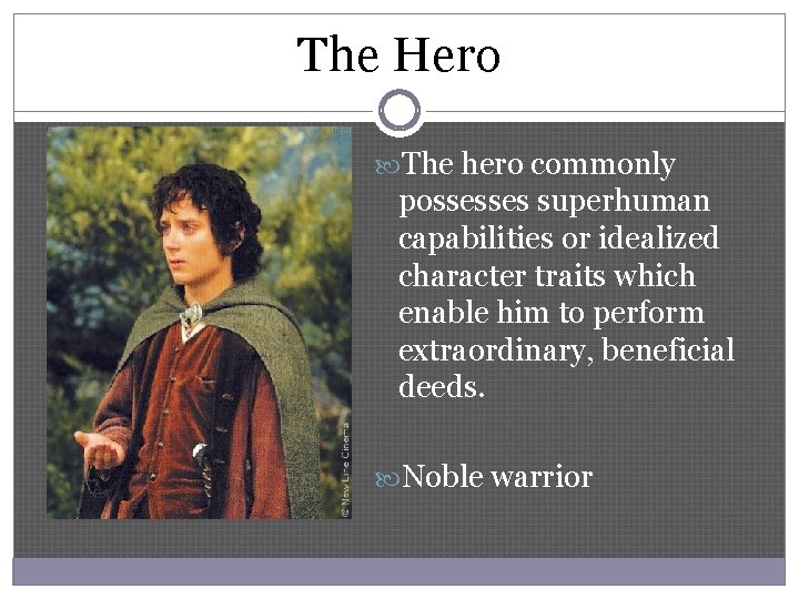 The Hero The hero commonly possesses superhuman capabilities or idealized character traits which enable