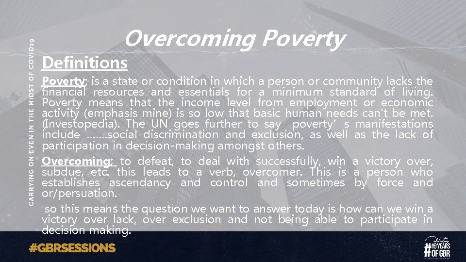 Overcoming Poverty Definitions Poverty; is a state or condition in which a person or