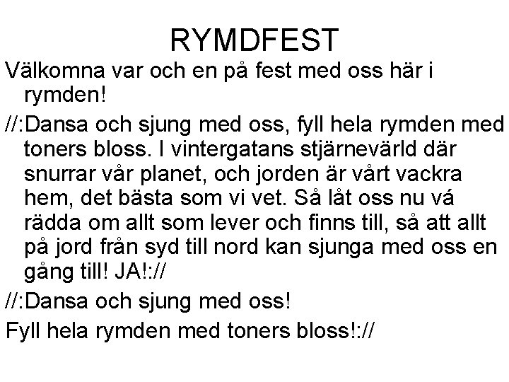 RYMDFEST Välkomna var och en på fest med oss här i rymden! //: Dansa RYMDFEST Välkomna var och en på fest med oss här i rymden! //: Dansa