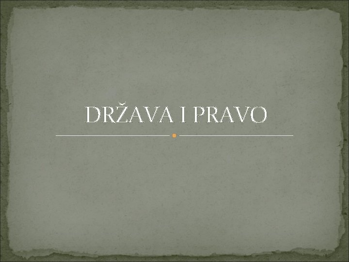 DRŽAVA I PRAVO 