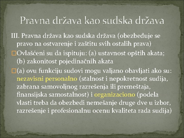 Pravna država kao sudska država III. Pravna država kao sudska država (obezbeđuje se pravo