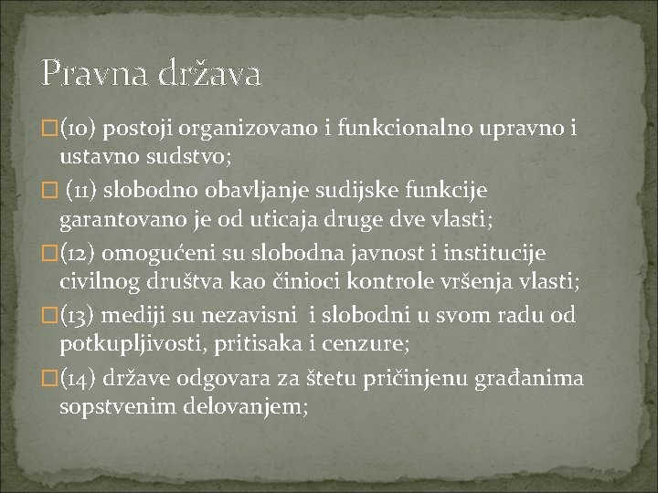 Pravna država �(10) postoji organizovano i funkcionalno upravno i ustavno sudstvo; � (11) slobodno