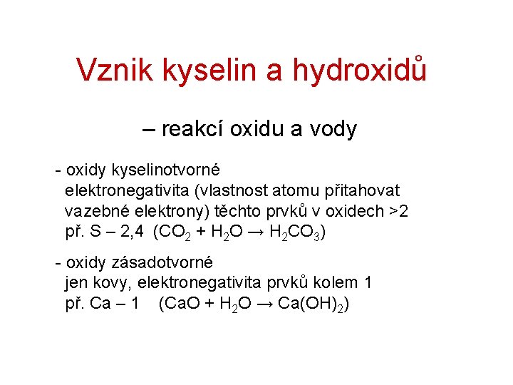 Vznik kyselin a hydroxidů – reakcí oxidu a vody - oxidy kyselinotvorné elektronegativita (vlastnost