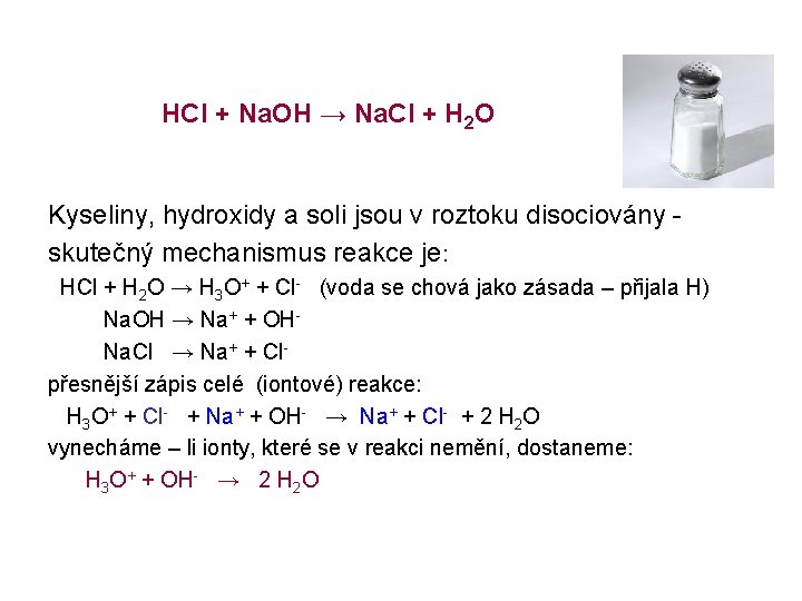 HCl + Na. OH → Na. Cl + H 2 O Kyseliny, hydroxidy a